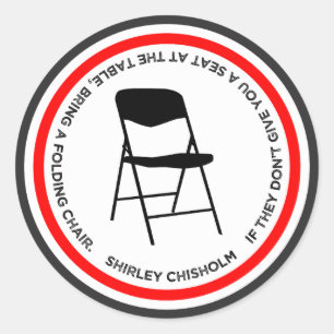 Shirley Chisholm Folding Chair Quote Empowering Classic Round Sticker
