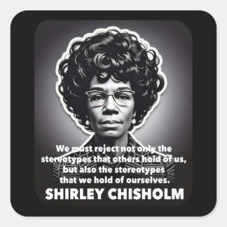 Shirley Chisholm quote Black lives matter  Square Sticker