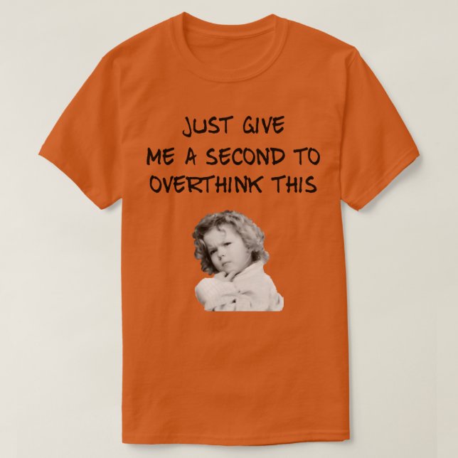 Shirley Temple Overthinking T-Shirt (Design Front)
