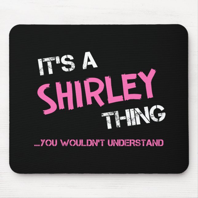Shirley thing you wouldn't understand name mouse mat (Front)
