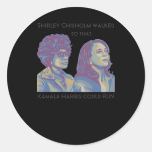 Shirley Walked So That Kamala Could Run Portrait Classic Round Sticker
