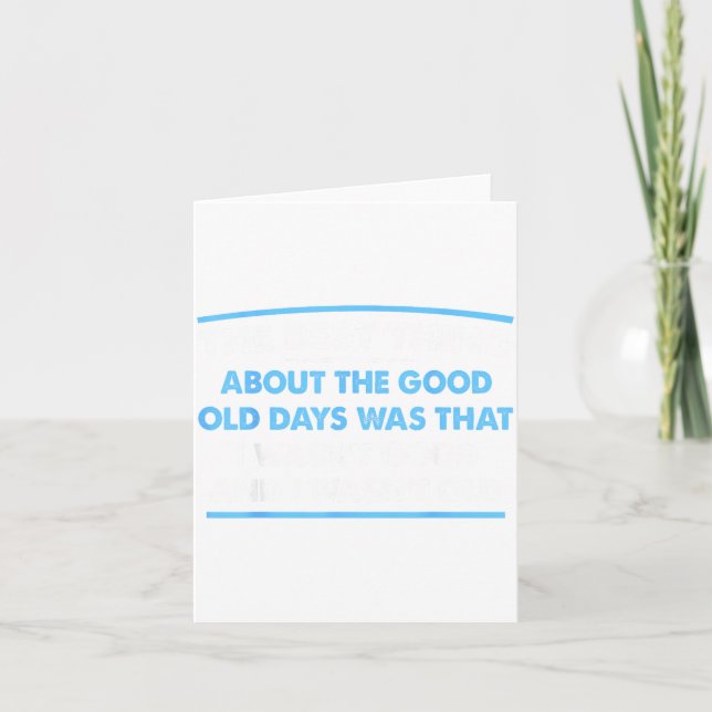Shirt About Good Old Days Wasn' Card (Front)