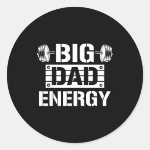 Shirt Big Dad Energy Funny Father’s Day Gym Tee Gi Classic Round Sticker