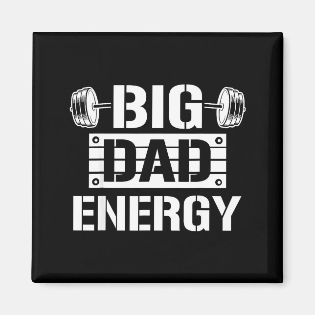 Shirt Big Dad Energy Funny Father’s Day Gym Tee Gi Magnet (Front)