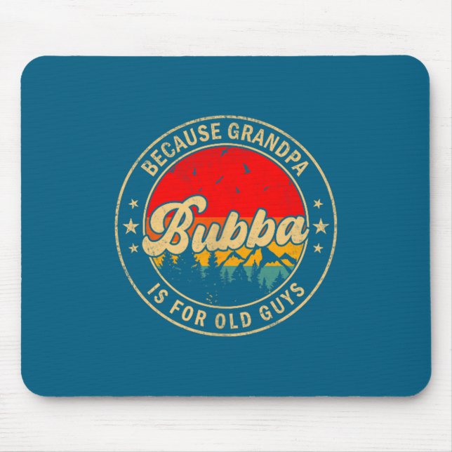 Shirt Bubba Because Grandpa Old Retro Mouse Mat (Front)