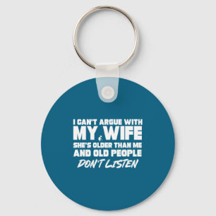 Shirt Can' Argue Wife She's Older Key Ring