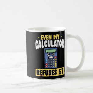 Shirt Even Calculator Refuses 67 Math Coffee Mug