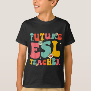 Shirt Future Esl Teacher Groovy