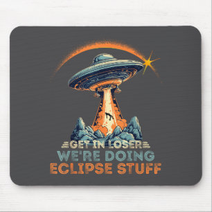 Shirt Get Loser We're Doing Eclipse Mouse Mat