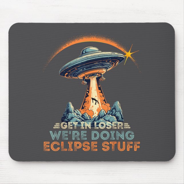 Shirt Get Loser We're Doing Eclipse Mouse Mat (Front)