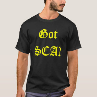 Shirt: Got SCA? T-Shirt