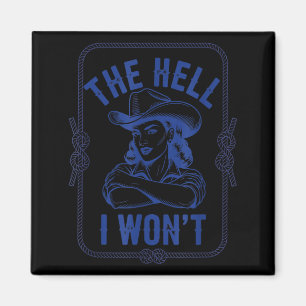 Shirt Hell Won' Cowgirl Country Western Magnet