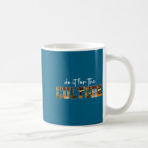 Shirt It Black Culture Black History Coffee Mug