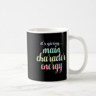 Shirt Its Giving Main Character Energy Aesthetic T Coffee Mug