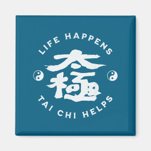 Shirt Life Happens Tai Chi Helps Magnet