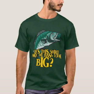 Shirt Make My Bass Look Big Funny Fishing