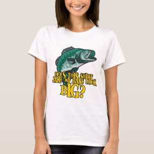 Shirt Make My Bass Look Big Funny Fishing