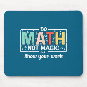 Shirt Math Not Magic Math Teacher Mouse Mat