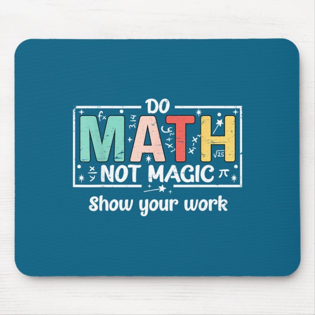 Shirt Math Not Magic Math Teacher Mouse Mat (Front)