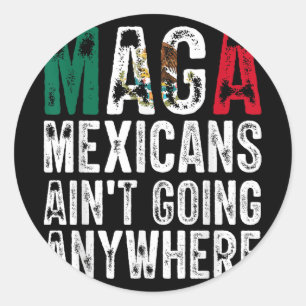 Shirt Mexicans Aint Going Anywhere  Classic Round Sticker