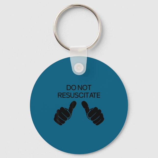 Shirt Not Resuscitate Sarcastic Key Ring (Front)