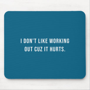 Shirt Saying Humor Don' Like Working Mouse Mat