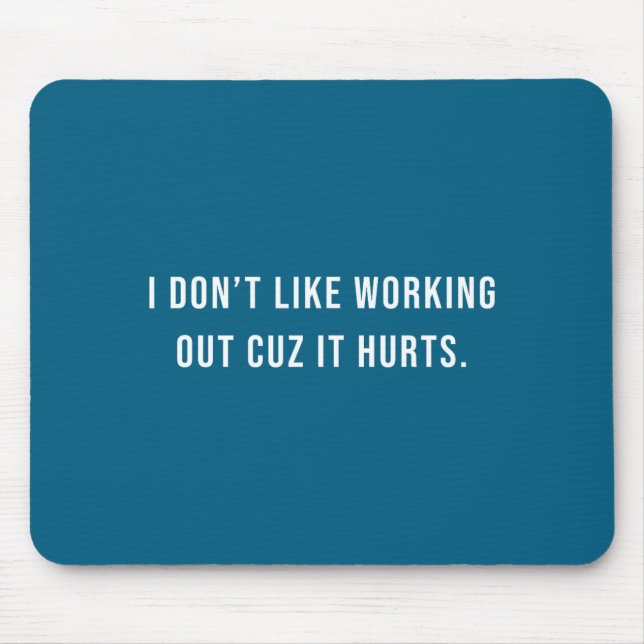 Shirt Saying Humor Don' Like Working Mouse Mat (Front)