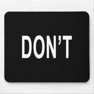 Shirt That Says Don't  Mouse Mat