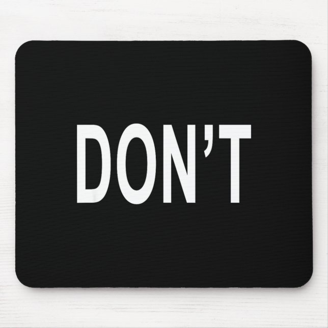 Shirt That Says Don't  Mouse Mat (Front)