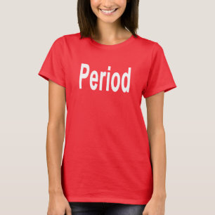 Shirt That Says Period
