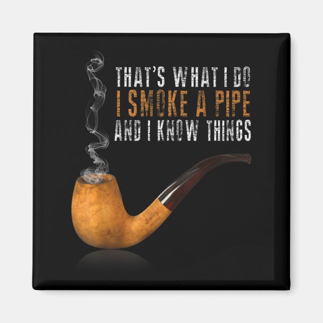 Shirt That's What Smoke Pipe Know Magnet (Front)