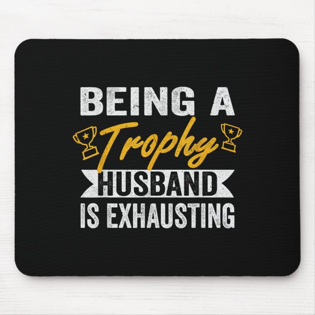 Shirt Trophy Husband Exhausting Trophy Husband Mouse Mat (Front)