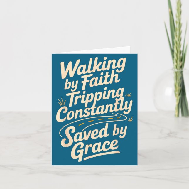 Shirt Walking Faith Tripping Constantly Saved Card (Front)