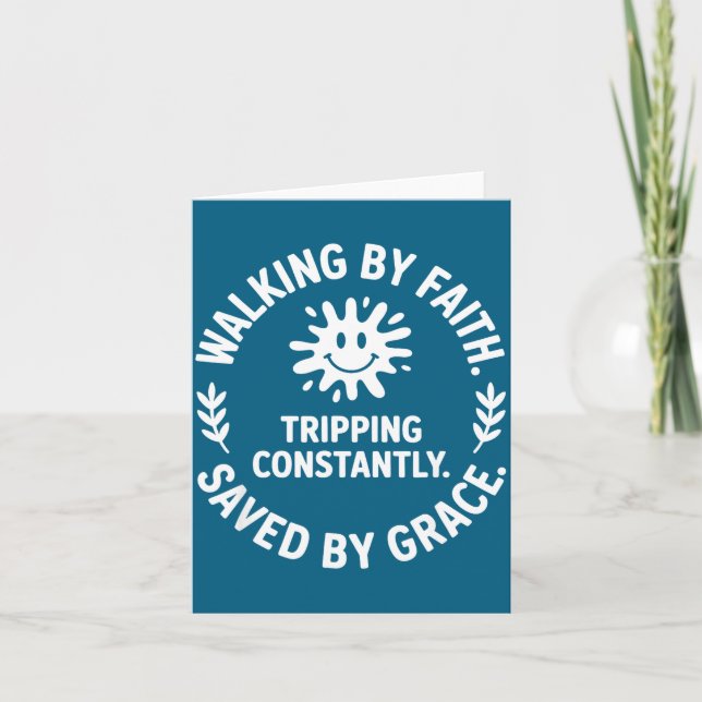 Shirt Walking Faith Tripping Constantly Saved Card (Front)