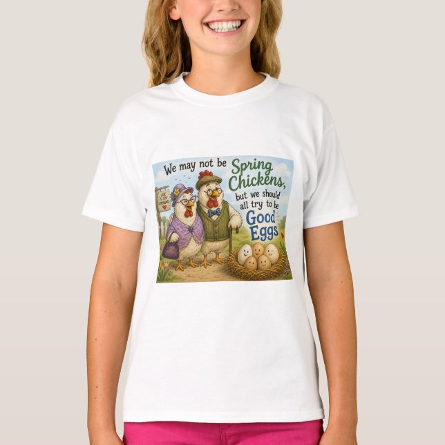 Shirt - we may not be spring chickens … (Front)