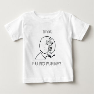Shirt, Y U NO FUNNY? Baby T-Shirt