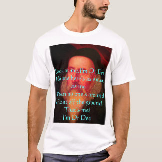 shirtDee3, Look at me,I'm Dr DeeNo one here's a... T-Shirt