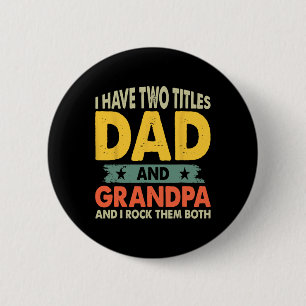Shirts Fathers Day I Have Two Titles Dad And Grand 6 Cm Round Badge