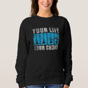 Shisha - Your Life Your Choice - Water Pipe Smokin Sweatshirt
