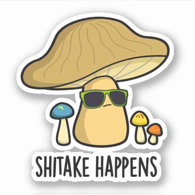 Shitake Happens Funny Mushroom Pun  (Front)
