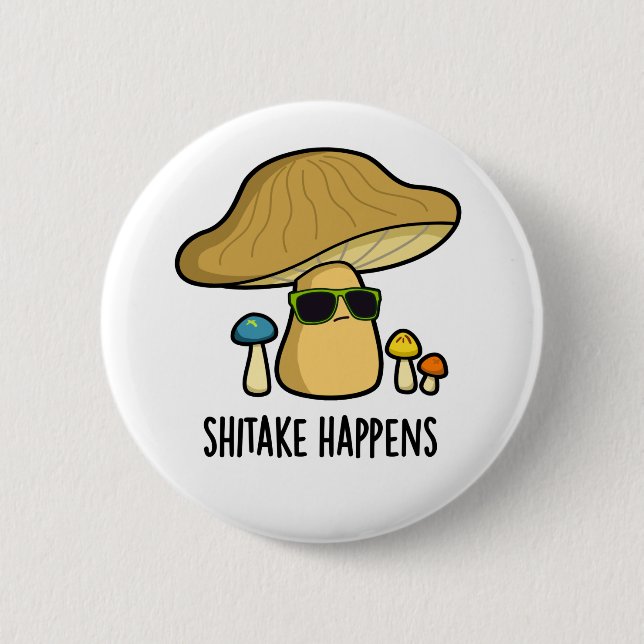 Shitake Happens Funny Mushroom Pun  6 Cm Round Badge (Front)