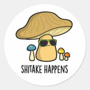 Shitake Happens Funny Mushroom Pun Classic Round Sticker