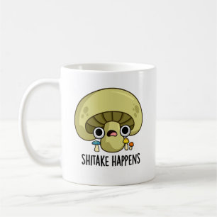 Shitake Happens Funny Mushroom Pun  Coffee Mug