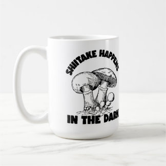 Shitake Happens In The Dark Coffee Mug