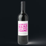 Shocking Pink Read Fine Print Baby Announcement  Wine Label<br><div class="desc">You're pregnant! Congratulations, now it's time for sharing your news with family, friends and co-workers. This modern chic Pregnancy announcement wine labels are a great way to share your special news. Customise Wine or sparkling wine Bottles with this modern label for the perfect way to announce your pregnancy! This label...</div>