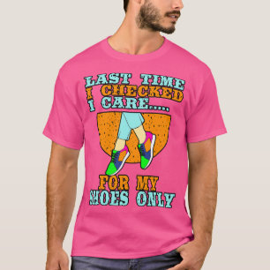 Shoe Collector Last Time I Check I e T-Shirt