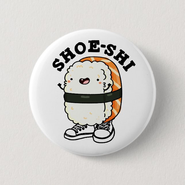 Shoe-shi Funny Sushi Pun 6 Cm Round Badge (Front)