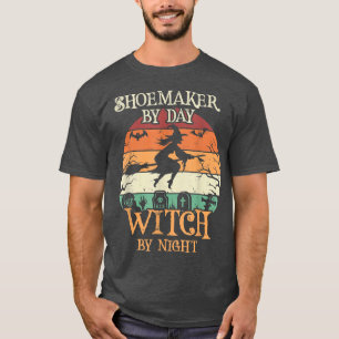 Shoemaker by day witch by night Halloween  T-Shirt