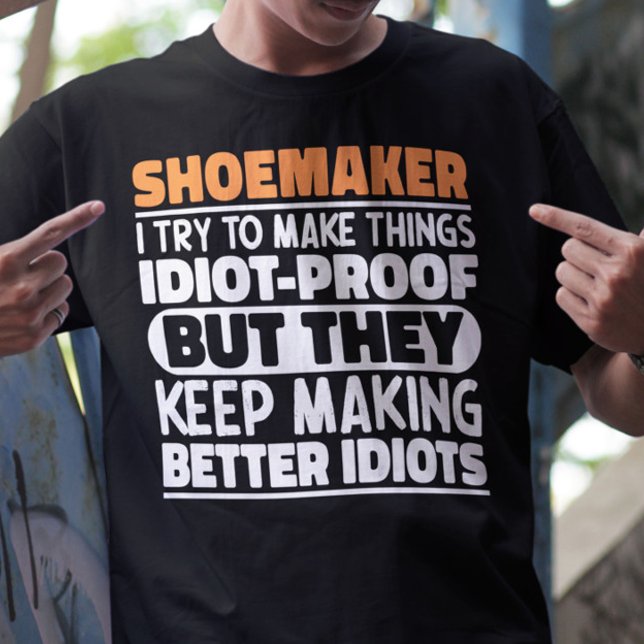 Shoemaker I Try To Make Things Funny Sayings Cool T-Shirt (Creator Uploaded)