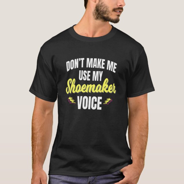 Shoemaker Voice Cobbler Shoemaking Footwear Cordwa T-Shirt (Front)